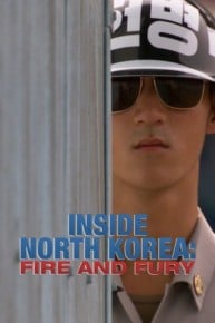 Inside North Korea: Fire and Fury