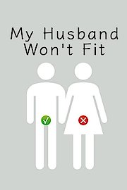 My Husband Won't Fit
