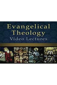 Evangelical Theology Video Lectures