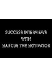 Success Interviews with Marcus the Motivator