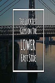 The Luckiest Guys on the Lower East Side