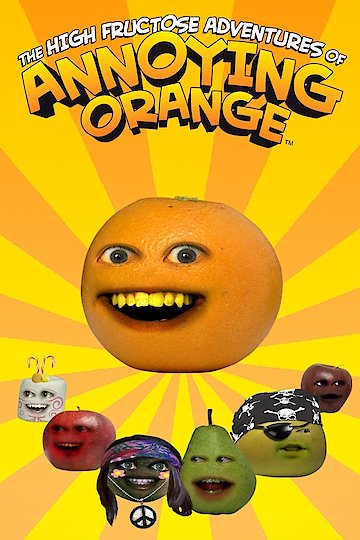 Watch The High Fructose Adventures Of Annoying Orange Streaming Online