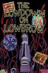 The Lowdown on Lowbrow