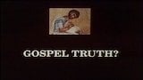 Gospel Truth?