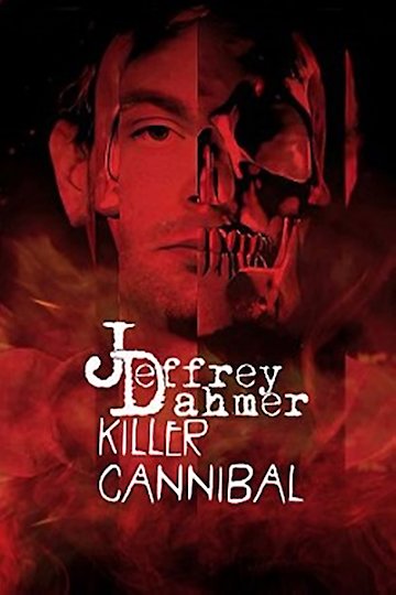 Watch Jeffrey Dahmer: Killer Cannibal Streaming Online - Yidio