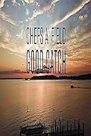 Chefs A' Field: Good Catch