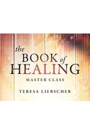 The Book of Healing Master Class with Teresa Liebscher