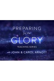 Preparing for the Glory Teaching Series with John & Carol Arnott