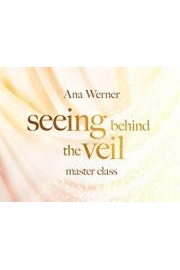 Seeing Behind the Veil Master Class with Ana Werner