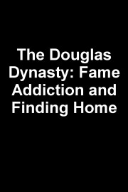 The Douglas Dynasty: Fame, Addiction and Finding Home