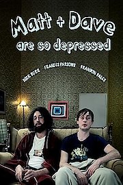 Matt and Dave Are So Depressed