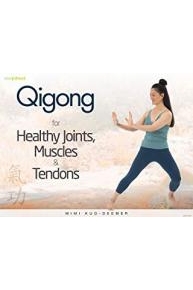 Qigong for Healthy Joints, Muscles and Tendons - Mimi Kuo-Deemer