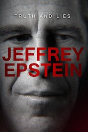 Truth and Lies: Jeffrey Epstein