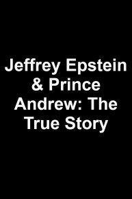 Jeffrey Epstein & Prince Andrew: The True Story
