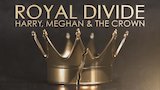 Royal Divide: Harry, Meghan, and the Crown