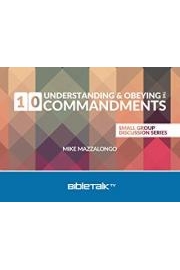 Understanding and Obeying the 10 Commandments