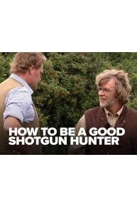 How to be a Good Shotgun Hunter
