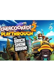 Overcooked 2 Playthrough With Brick Show Brian