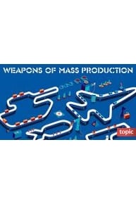 Weapons of Mass Production