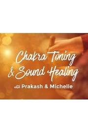 Chakra Toning and Sound Healing with Prakash and Michelle