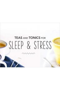 Teas and Tonics for Sleep & Stress