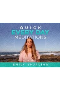 Quick Every Day Meditations with Emily Spurling