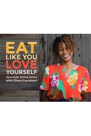 Eat Like You Love Yourself with Chara Caruthers