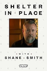 Shelter in Place with Shane Smith