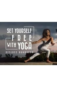 Set Yourself Free with Yoga: Hips, Hamstrings and Lower Back