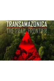 TransAmazonica: The Frail Frontier