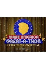 Make America Great-A-Thon: A President Show Special
