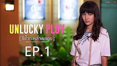 Unlucky Ploy Season 1 Episode 1