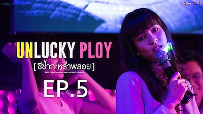 Unlucky Ploy Season 1 Episode 5