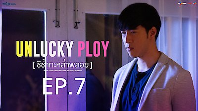 Unlucky Ploy Season 1 Episode 7