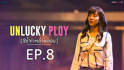 Unlucky Ploy Season 1 Episode 8