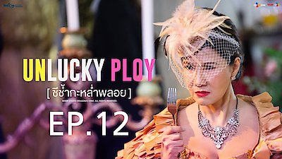 Unlucky Ploy Season 1 Episode 12