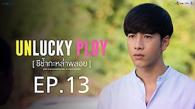 Unlucky Ploy Season 1 Episode 13