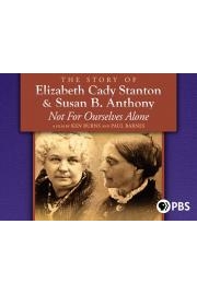 Not for Ourselves Alone:The Story of Elizabeth Cady Stanton & Susan B. Anthony
