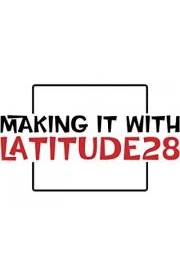 Making it with Latitude28 Reality Series