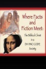 Where Facts and Fiction Meet: The Biblical Christ in a Da Vinci Code Society 