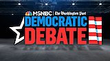 MSNBC-Washington Post Democratic Debate