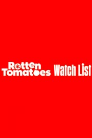 The Rotten Tomatoes Watch List