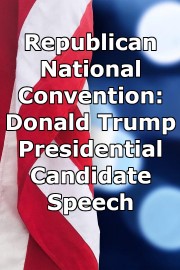 Republican National Convention: Donald Trump Presidential Candidate Speech