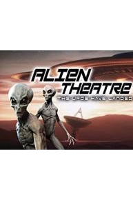 Alien Theatre: UFOs Have Landed