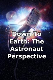 Down To Earth: The Astronaut Perspective