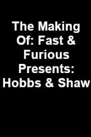 The Making Of: Fast & Furious Presents: Hobbs & Shaw