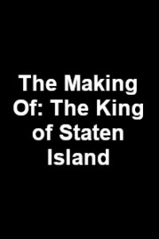 The Making Of: The King of Staten Island