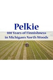 Pelkie: 100 Years of Finnishness in Michigan's North Woods