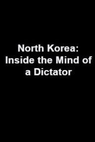 North Korea: Inside the Mind of a Dictator