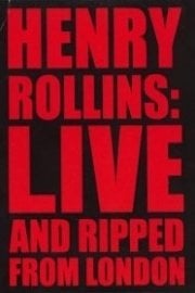 Henry Rollins: Live and Ripped in London